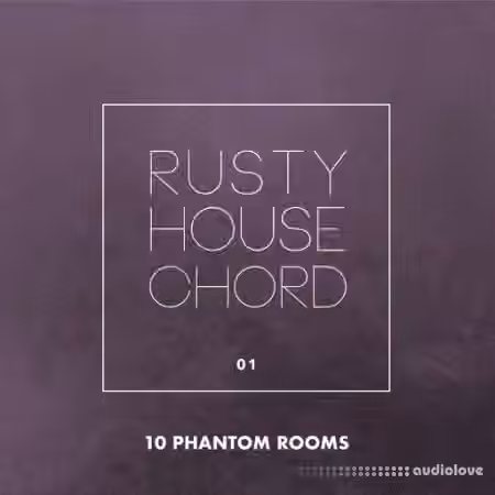 10 Phantom Rooms Rusty House Chord 01 [WAV]