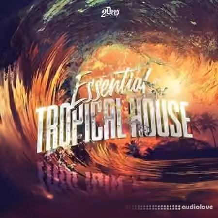 2DEEP Essential Tropical House [WAV, MiDi, Synth Presets]