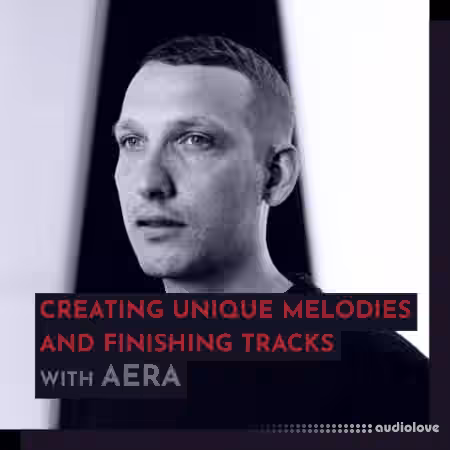 343 Pro Sessions AERA: Creating Unique Melodies and Finishing Tracks [TUTORiAL]