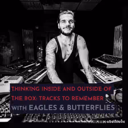 343 Pro Sessions Eagles and Butterflies Thinking Inside and Outside of The Box [TUTORiAL]