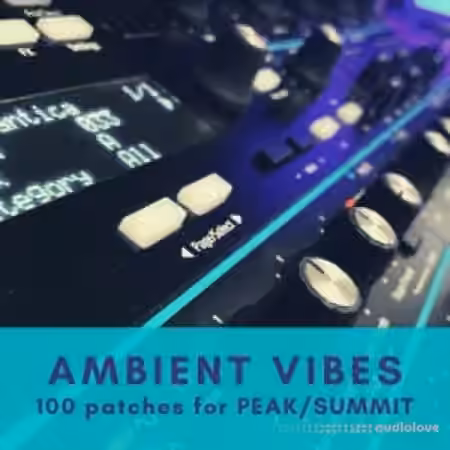 Alba Ectasy AMBIENT VIBES 100 patches [Synth Presets]