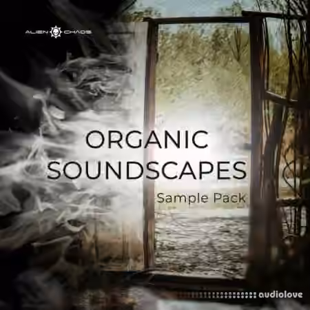Alien Chaos Organic Soundscapes [Sample Pack] [WAV]