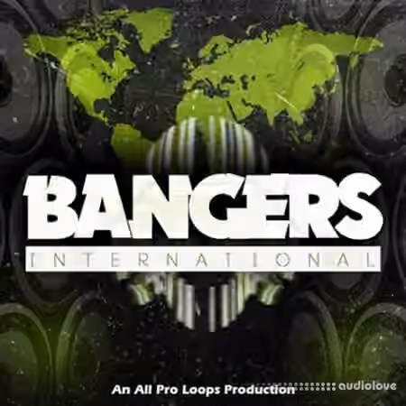 All Pro Loops Bangers International [WAV, MiDi]