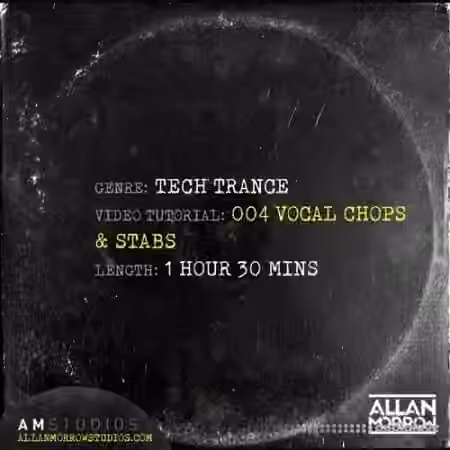 Allan Morrow Tech Trance 004 Vocal Chops and Stabs [TUTORiAL]