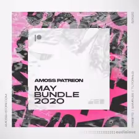 Amoss Patreon May Bundle 2020 [WAV, Synth Presets, DAW Templates]