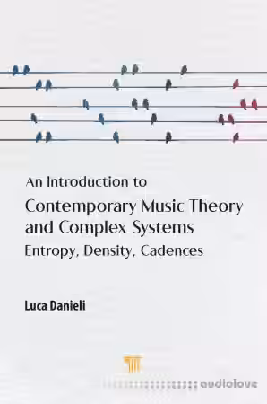 An Introduction to Contemporary Music Theory and Complex Systems Entropy, Density, Cadences