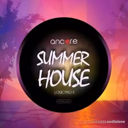 Ancore Sounds Summer House Volume 1-2 [DAW Templates]