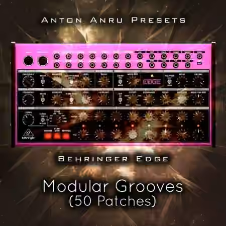 Anton Anru Behringer Edge Modular Grooves (50 Patches) [Synth Presets]