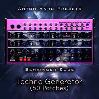 Anton Anru Behringer Edge Techno Generator (50 Patches) [Synth Presets]
