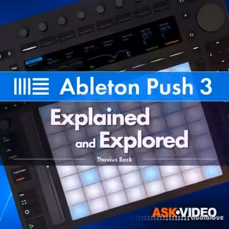 Ask Video Ableton Push 3 101 Push 3 Explored [TUTORiAL]