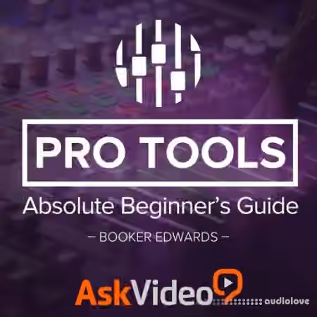 Ask Video Pro Tools 12 100 Absolute Beginners Guide [TUTORiAL]