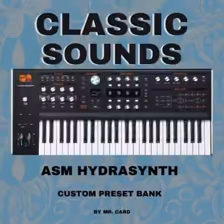 ASM Hydrasynth Classic Sounds by Mr. Card [Synth Presets]