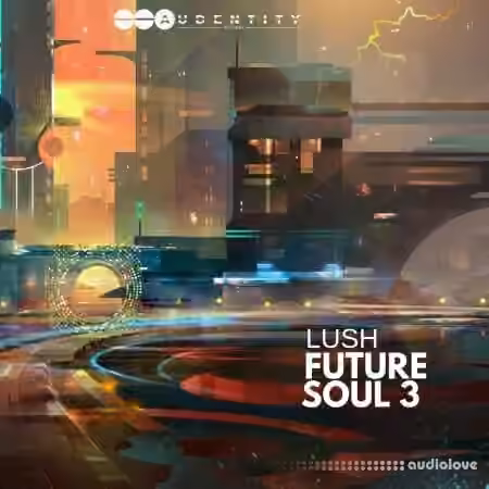 Audentity Records Lush Future Soul 3 [WAV]