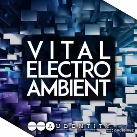 Audentity Records Vital Electro Ambient [WAV, Synth Presets]