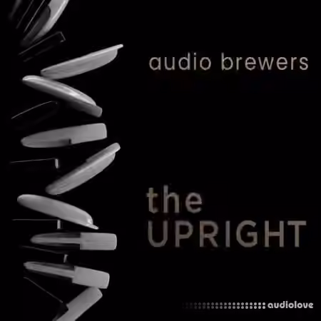 Audio Brewers The Upright Complete v6.1 [KONTAKT]