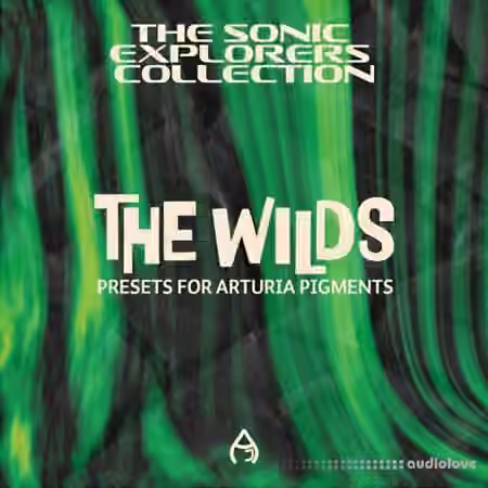 Audio Juice The Wilds (Arturia Pigments Bank) [Synth Presets]