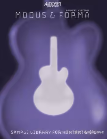Audiofier Modus and Forma Ambient Electric v1.01 [KONTAKT]