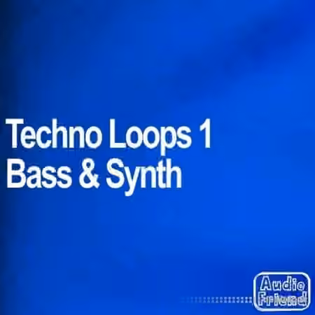 AudioFriend Techno Loops 1 Bass and Synth [WAV]
