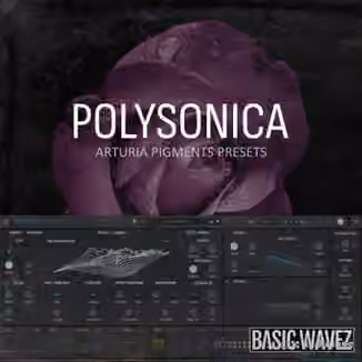 Basic Wavez Polysonica Arturia Pigments Presets For Melodic House And Techno [Synth Presets]