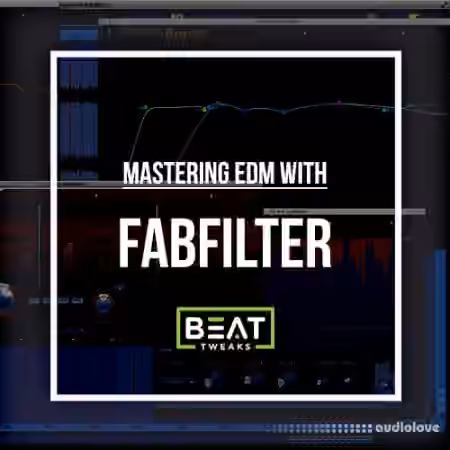 Beat Tweaks Mastering EDM With FabFilter [TUTORiAL]