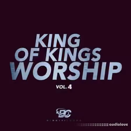 Big Citi Loops King Of Kings Worship 4 [WAV]