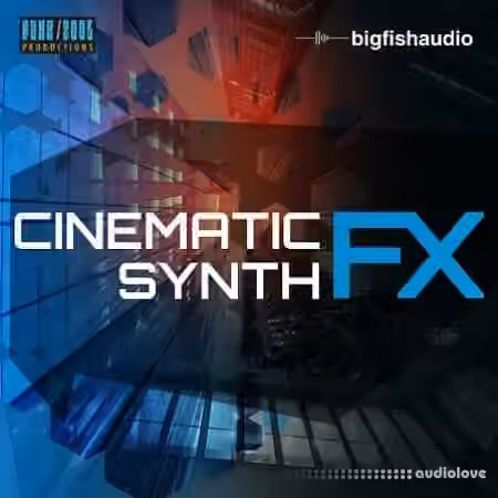 Big Fish Audio Cinematic Synth FX [WAV, KONTAKT]