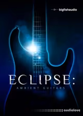 Big Fish Audio Eclipse Ambient Guitars [KONTAKT]