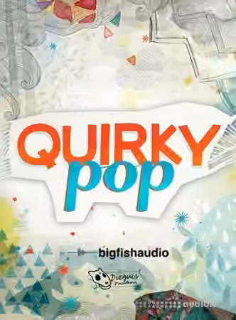 Big Fish Audio Quirky Pop [MULTiFORMAT, KONTAKT]