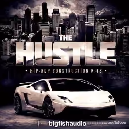 Big Fish Audio The Hustle Hip Hop Construction Kits [KONTAKT, MULTiFORMAT]