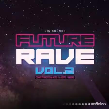 Big Sounds Future Rave Volume 2 [WAV, MiDi]
