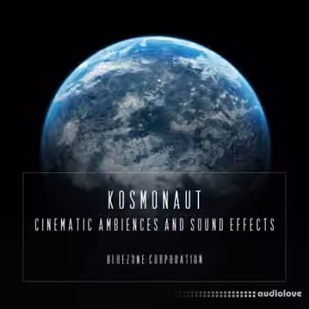 Bluezone Corporation Kosmonaut Cinematic Ambiences And Sound Effects [WAV]
