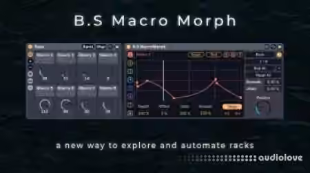 B.S Audio Tools B.S Macro Morph A New Way To Explore Racks Device [Max for Live]