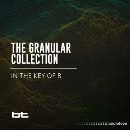 BT The Granular Collection In The Key Of B [WAV]