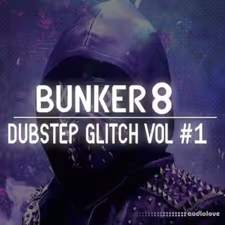Bunker 8 Digital Labs Bunker 8 Dubstep Glitch Volume 1 [WAV]
