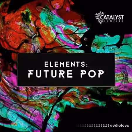Catalyst Samples Elements: Future Pop [WAV, MiDi, Synth Presets]