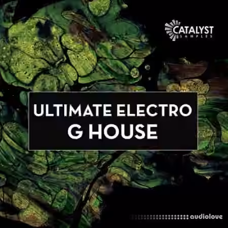 Catalyst Samples Ultimate Electro G House [WAV, MiDi, Synth Presets]