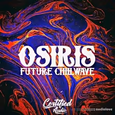 Certified Audio LLC Osiris Future Chillwave [WAV]