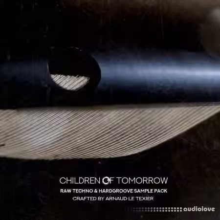 Children Of Tomorrow Arnaud Le Texier Raw Techno and Hardgroove Sample Pack Vol.1 [WAV]