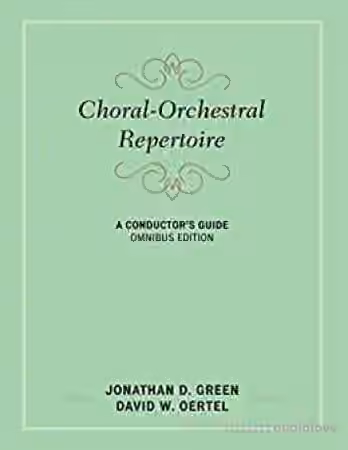 Choral-Orchestral Repertoire : A Conductor's Guide, Omnibus Edition