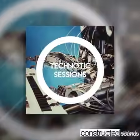 Constructed Sounds Technotic Sessions [WAV]