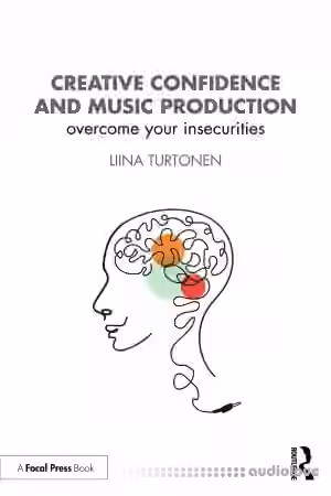 Creative Confidence and Music Production: Overcome Your Insecurities