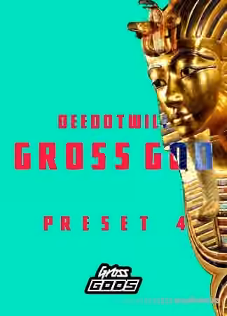 Deedotwill Gross God 4 (Secret Gross Beat Preset) [Synth Presets]