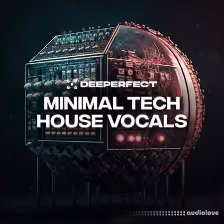 Deeperfect Minimal Tech House Vocals [WAV]