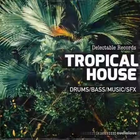 Delectable Records Present Tropical House 01 [WAV]