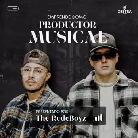 Destra Academy Emprende Como Productor Musical Con The Rudeboyz [TUTORiAL]