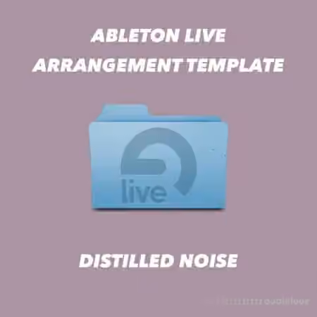 Distilled Noise Ableton Live 10.1 Arrangement Template [DAW Templates]