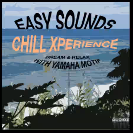 Easy Sounds Chill Xperience (Yamaha Motif XS-XF-Montage-MODX) [X0A]