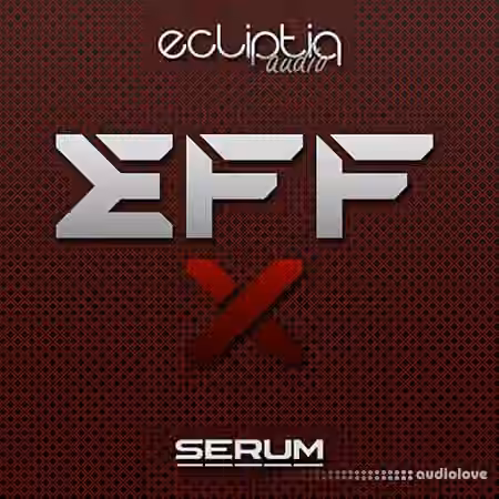 Ecliptiq Audio EFF-X [Synth Presets]