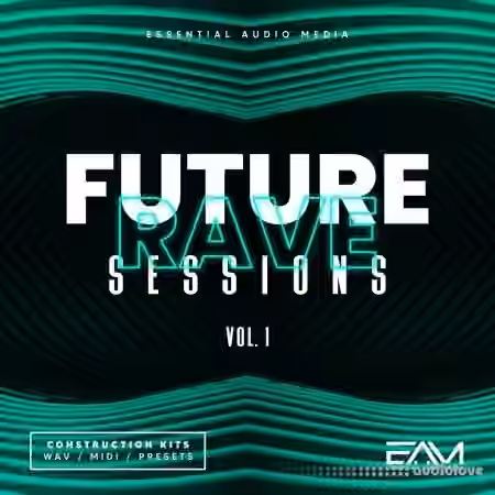 Essential Audio Media Future Rave Sessions Vol.1 [WAV, MiDi, Synth Presets]