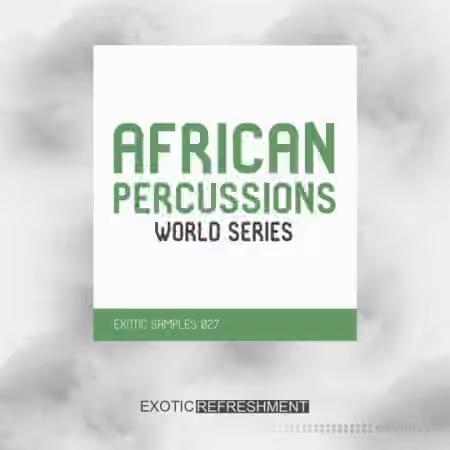 Exotic Refreshment African Percussions World Series Drum Sample Pack [WAV]